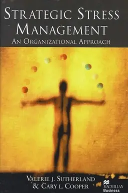 Strategic stress management : an organizational approach