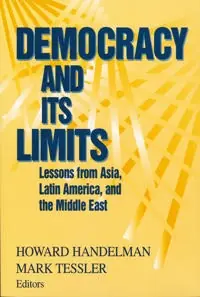 Democracy and its limits : lessons from Asia, Latin America, and the Middle East