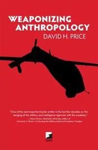 Weaponizing anthropology : social science in service of the militarized state