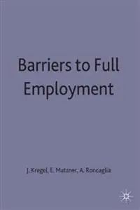 Barriers to full employment : papers from a conference sponsored by the Labour Market Policy section of the International Institute of Management of the Wissenchaftrum of Berlin