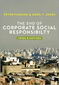 The end of corporate social responsibility : crisis & critique
