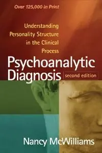 Psychoanalytic diagnosis : understanding personality structure in the clinical process
