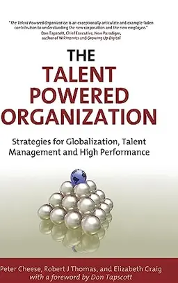 The talent powered organization : strategies for globalization, talent management and high performance risnedsättning