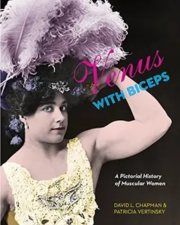 Venus with biceps : a pictorial history of muscular women