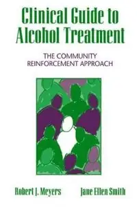 Clinical guide to alcohol treatment : the community reinforcement approach