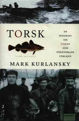 Torsk : en biografi om fisken som förändrade världen