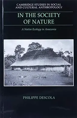In the society of nature : native ecology in Amazonia