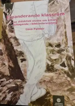 Expanderande klassrum : en didaktisk studie om killars deltagande i bildundervisning