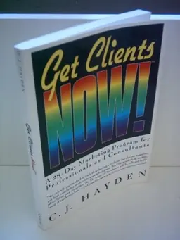 Get clients now! : a 28-day marketing program for professionals and consultants