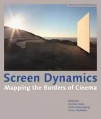 Screen dynamics : mapping the borders of cinema