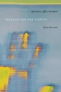 Parables for the virtual : movement, affect, sensation