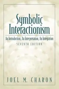 Symbolic interactionism : an introduction, an interpretation, an integration - Begagnad bok