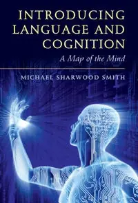 Introducing language and cognition : a map of the mind