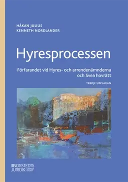 Hyresprocessen : förfarandet vid Hyres- och arrendenämnderna och Svea hovrätt