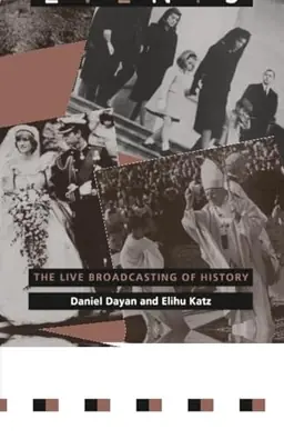 Media events : the live broadcasting of history