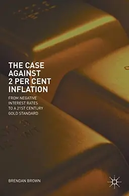 Case against 2 per cent inflation - from negative interest rates to a 21st